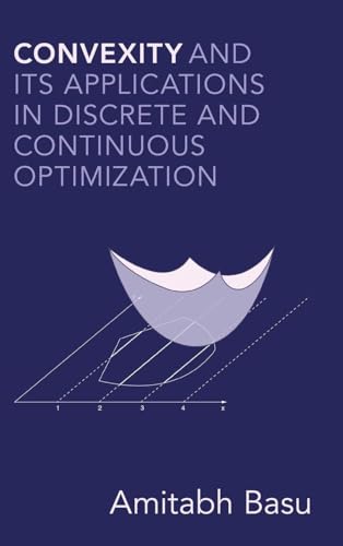 Convexity and its Applications in Discrete and Continuous Optimization