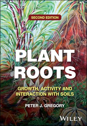 Plant Roots Growth, Activity and Interaction with Soils
