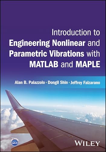 Introduction to Engineering Nonlinear and Parametric Vibrations with MATLAB and Maple