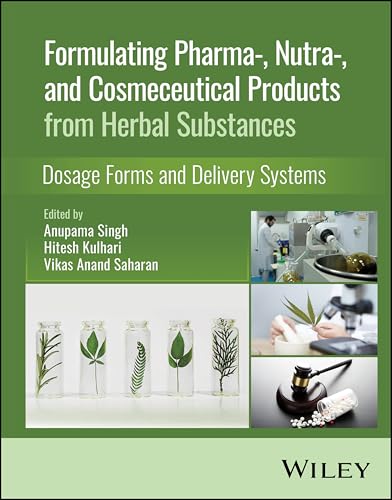 Formulating Pharma-, Nutra-, and Cosmeceutical Products from Herbal Substances Dosage Forms and Delivery Systems