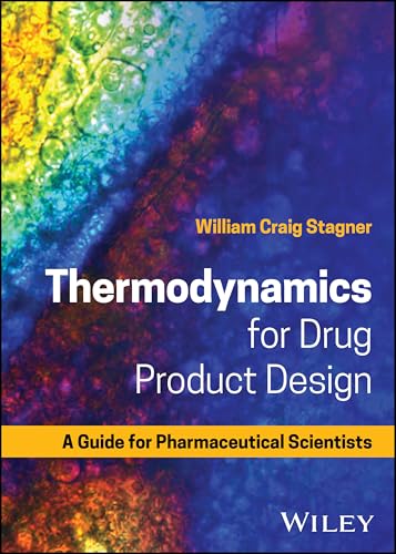 Thermodynamics for Drug Product Design: A Guide for Pharmaceutical Scientists