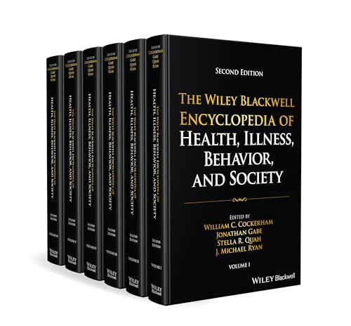 The Wiley Blackwell Encyclopedia of Health, Illness, Behavior, and Society, 6 Volume Set