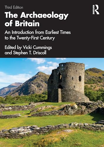 The Archaeology of Britain An Introduction from Earliest Times to the Twenty-First Century