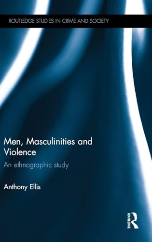 Men, Masculinities and Violence: An Ethnographic Study