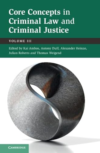Core Concepts in Criminal Law and Criminal Justice: Volume 3 Volume III