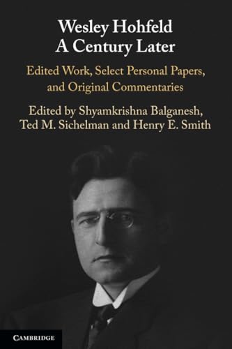 Wesley Hohfeld A Century Later Edited Work, Select Personal Papers, and Original Commentaries