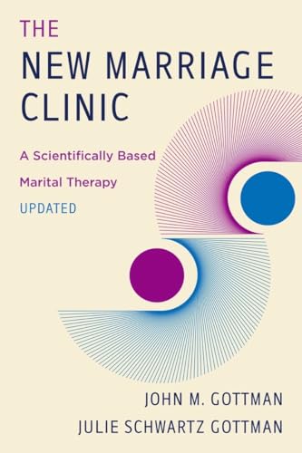 The New Marriage Clinic A Scientifically Based Marital Therapy Updated