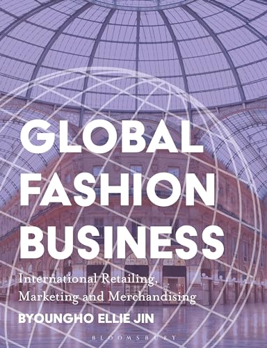 Global Fashion Business International Retailing, Marketing, and Merchandising