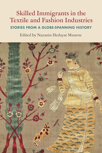 Skilled Immigrants in the Textile and Fashion Industries Stories from a Globe-Spanning History