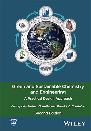 Green and Sustainable Chemistry and Engineering A Practical Design Approach