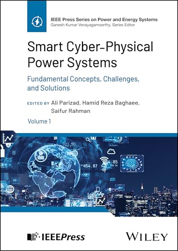 Smart Cyber-Physical Power Systems, Volume 1 Fundamental Concepts, Challenges, and Solutions