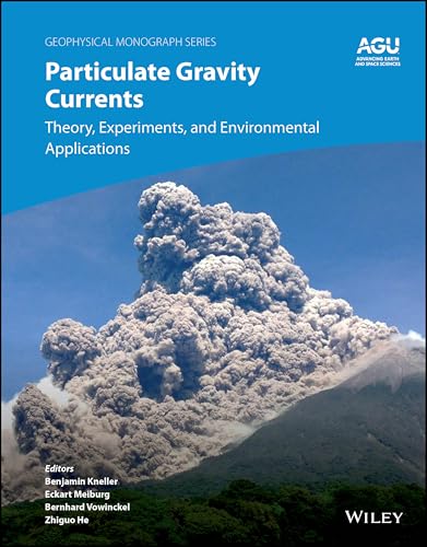 Particulate Gravity Currents: Theory, Experiments, and Environmental Applications (Geophysical Monograph Series)