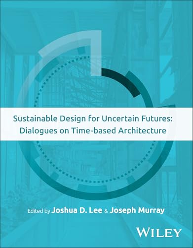 Sustainable Design for Uncertain Futures Dialogues on Time-based Architecture