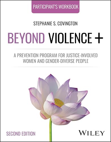 Beyond Violence+ A Prevention Program for Justice-Involved Women and Gender-Diverse People, Participant's Workbook