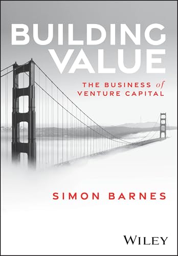 Building Value The Business of Venture Capital
