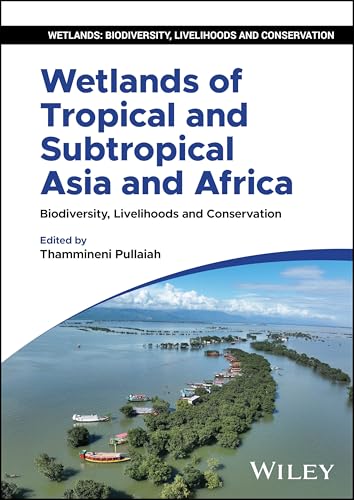 Wetlands of Tropical and Subtropical Asia and Africa Biodiversity, Livelihoods and Conservation