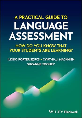 A Practical Guide to Language Assessment How Do You Know That Your Students Are Learning?
