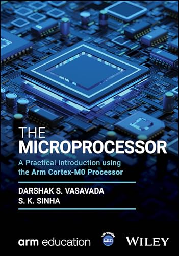 The Microprocessor A Practical Introduction using the Arm Cortex-M0 Processor