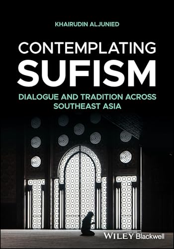 Contemplating Sufism Dialogue and Tradition across Southeast Asia
