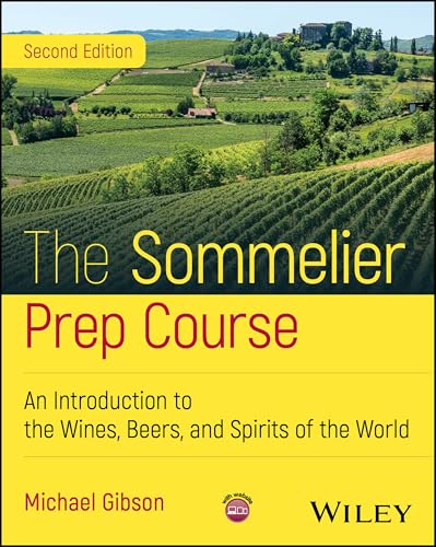 The Sommelier Prep Course An Introduction to the Wines, Beers, and Spirits of the World