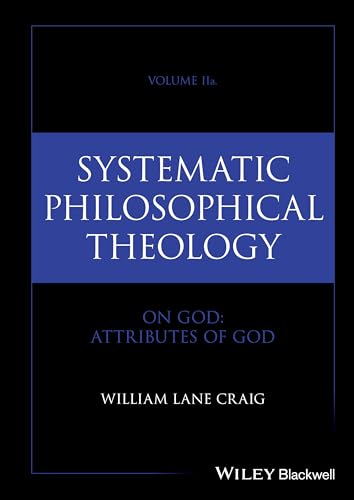 Systematic Philosophical Theology, Volume 2a On God - Attributes of God