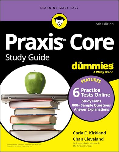 Praxis Core Study Guide For Dummies Book + 6 Practice Tests Online for Math 5733, Reading 5713, and Writing 5723