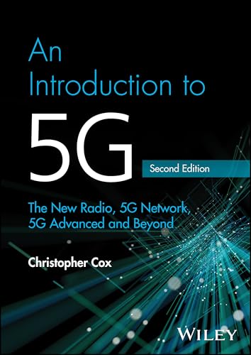 An Introduction to 5G The New Radio, 5G Network, 5G Advanced and Beyond