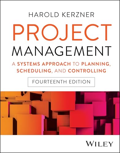 Project Management A Systems Approach to Planning, Scheduling, and Controlling