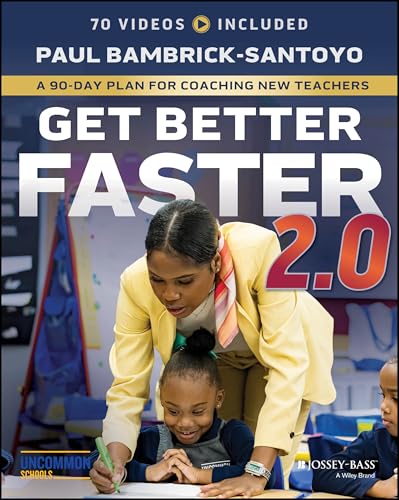 Get Better Faster 2.0 A 90-Day Plan for Coaching New Teachers