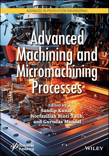 Advanced Machining and Micromachining Processes