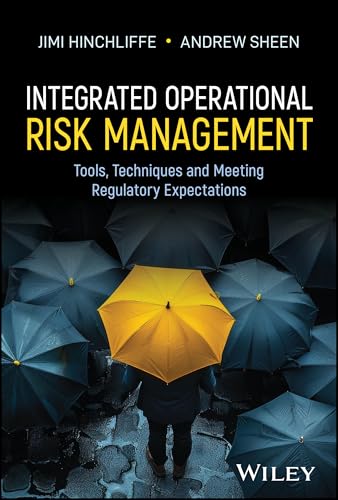 Integrated Operational Risk Management Tools, Techniques and Meeting Regulatory Expectations
