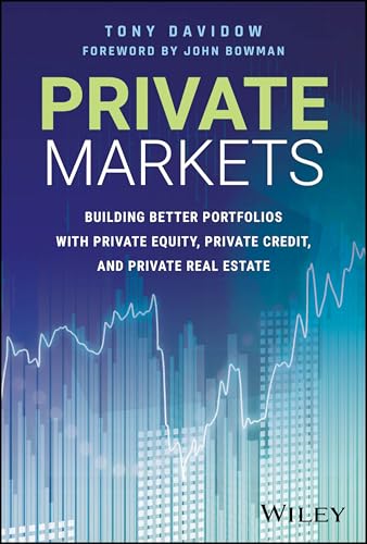 Private Markets Building Better Portfolios with Private Equity, Private Credit, and Private Real Estate