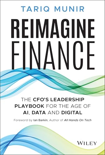 Reimagine Finance The CFO's Leadership Playbook for the Age of AI, Data, and Digital