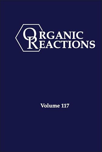 Organic Reactions, Volume 117
