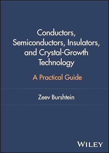 Conductors, Semiconductors, Insulators, and Crystal-Growth Technology A Practical Guide