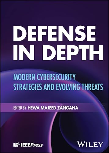 Defense in Depth: Modern Cybersecurity Strategiesand Evolving Threats