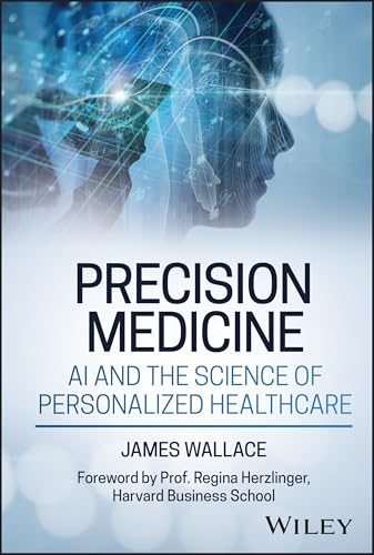 Precision Medicine, AI and the Science of Personalized Healthcare