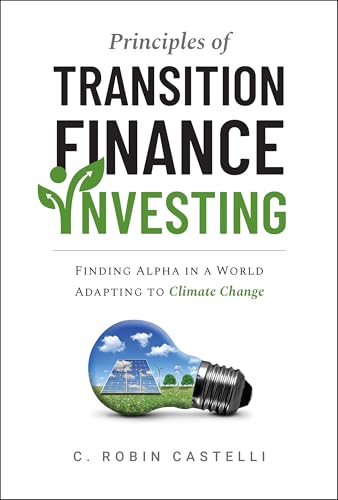 Principles of Transition Finance Investing Finding Alpha in a World Adapting to Climate Change