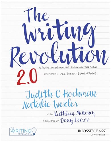 The Writing Revolution 2.0 A Guide to Advancing Thinking Through Writing in All Subjects and Grades