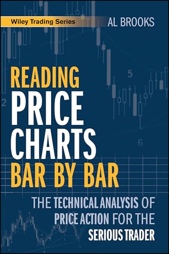 Reading Price Charts Bar by Bar The Technical Analysis of Price Action for the Serious Trader