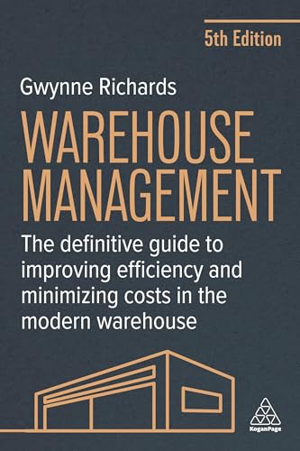 Warehouse Management The Definitive Guide to Improving Efficiency and Minimizing Costs in the Modern Warehouse