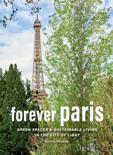 Forever Paris Green Spaces & Sustainable Living in the City of Light