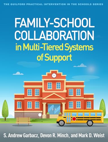 Family-School Collaboration in Multi-Tiered Systems of Support (The Guilford Practical Intervention in the Schools Series)