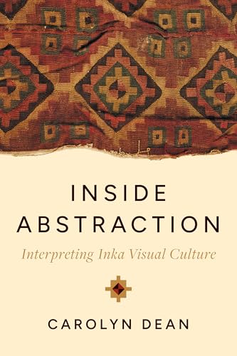 Inside Abstraction Interpreting Inka Visual Culture