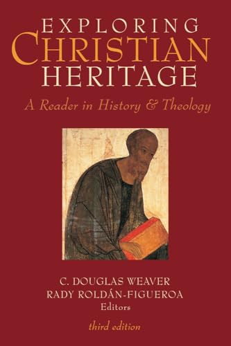 Exploring Christian Heritage A Reader in History and Theology