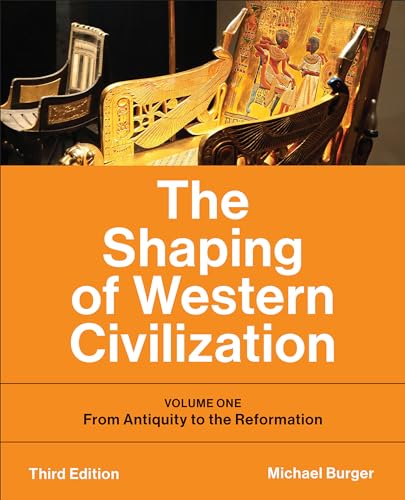 The Shaping of Western Civilization Volume One: From Antiquity to the Reformation, Third Edition
