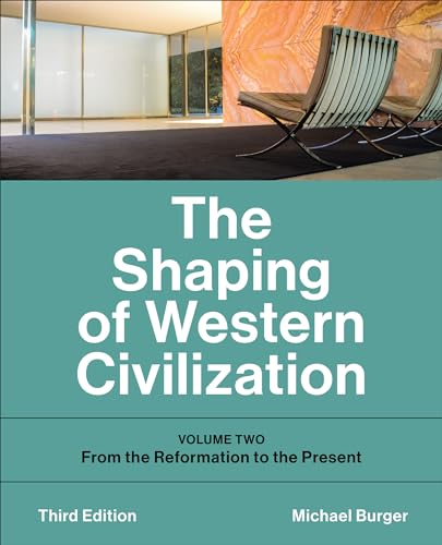 The Shaping of Western Civilization Volume Two: From the Reformation to the Present, Third Edition