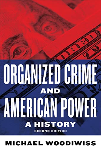 Organized Crime and American Power A History, Second Edition
