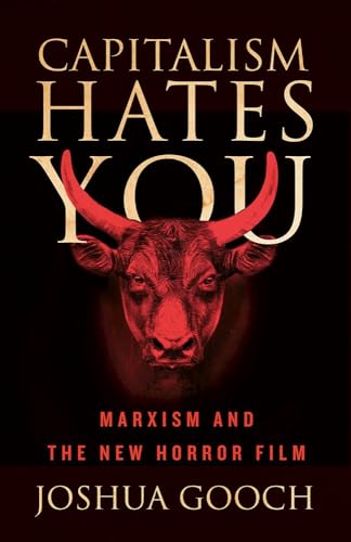 Capitalism Hates You Marxism and the New Horror Film