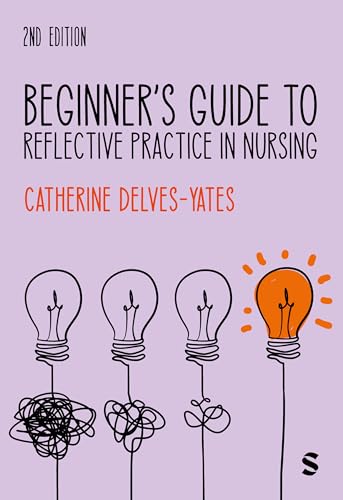 Beginner?s Guide to Reflective Practice in Nursing